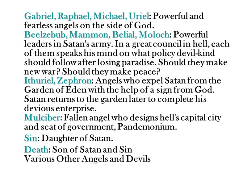 Gabriel, Raphael, Michael, Uriel: Powerful and fearless angels on the side of God. 